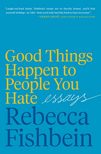 Book Good Things Happen to People You Hate: Essays free