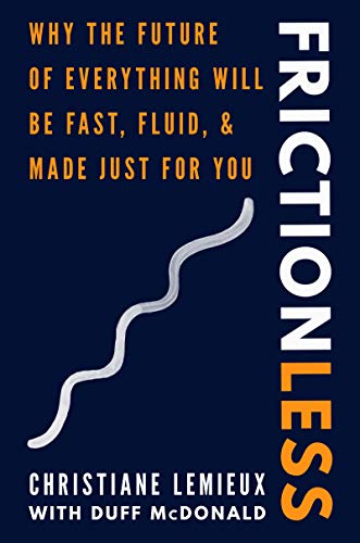Book Frictionless: Why the Future of Everything Will Be Fast, Fluid, and Made Just for You free