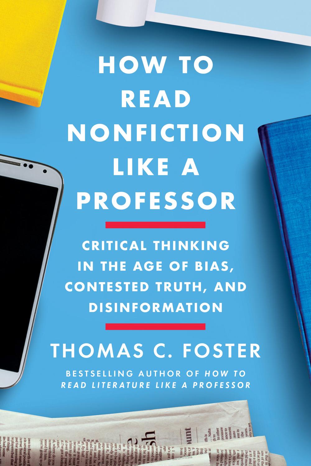 Book How to Read Nonfiction Like a Professor: A Smart, Irreverent Guide to Biography, History, Journalism, Blogs, and Everything in Between free