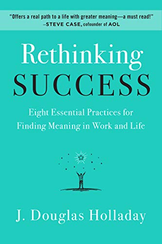 Book Rethinking Success: Eight Essential Practices for Finding Meaning in Work and Life free