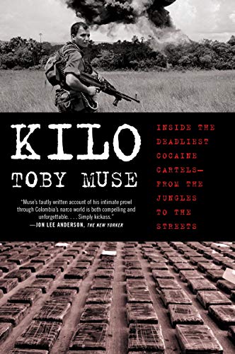 Book Kilo: Inside the Deadliest Cocaine Cartels―from the Jungles to the Streets free