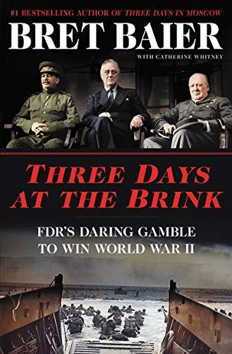 Book Three Days at the Brink: FDR's Daring Gamble to Win World War II (Three Days Series) free