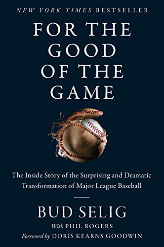 Book For the Good of the Game: The Inside Story of the Surprising and Dramatic Transformation of Major League Baseball free