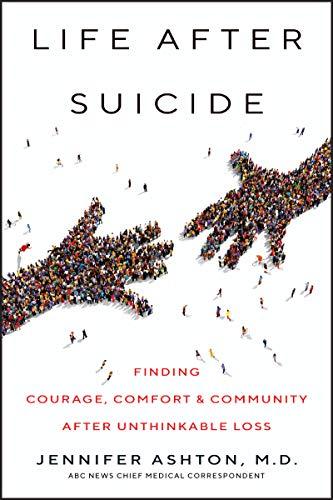 Book Life After Suicide: Finding Courage, Comfort & Community After Unthinkable Loss free