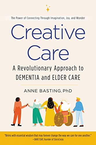 Book Creative Care: A Revolutionary Approach to Dementia and Elder Care free