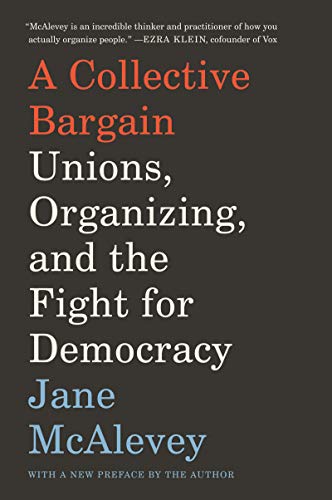 Book A Collective Bargain: Unions, Organizing, and the Fight for Democracy free