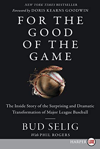 Book For the Good of the Game: The Inside Story of the Surprising and Dramatic Transformation of Major League Baseball free