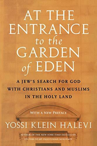 Book At the Entrance to the Garden of Eden: A Jew's Search for God with Christians and Muslims in the Holy Land free