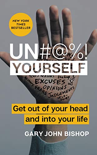 Book Un#@%! Yourself: Get Out of Your Head and into Your Life free