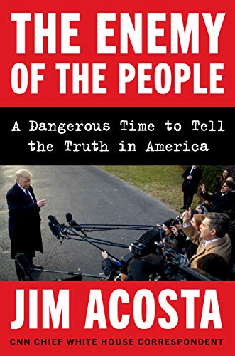Book The Enemy of the People: A Dangerous Time to Tell the Truth in America free