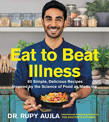 Book Eat to Beat Illness: 80 Simple, Delicious Recipes Inspired by the Science of Food as Medicine free