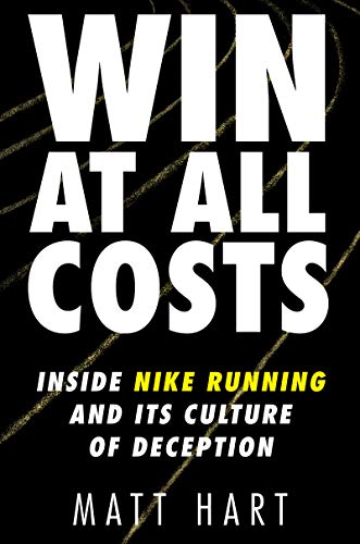 Book Win at All Costs: Inside Nike Running and Its Culture of Deception free