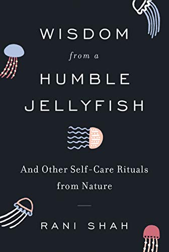 Book Wisdom from a Humble Jellyfish: And Other Self-Care Rituals from Nature free