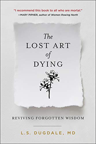 Book The Lost Art of Dying: Reviving Forgotten Wisdom free