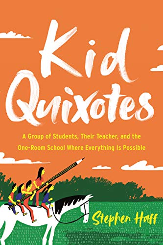 Book Kid Quixotes: A Group of Students, Their Teacher, and the One-Room School Where Everything Is Possible free