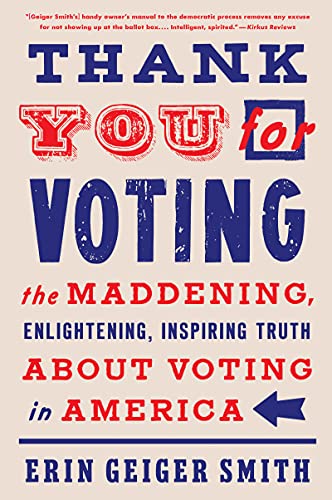 Book Thank You for Voting: The Maddening, Enlightening, Inspiring Truth About Voting in America free