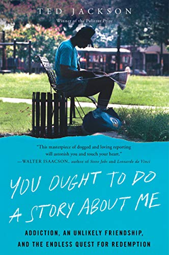 Book You Ought to Do a Story About Me: Addiction, an Unlikely Friendship, and the Endless Quest for Redemption free