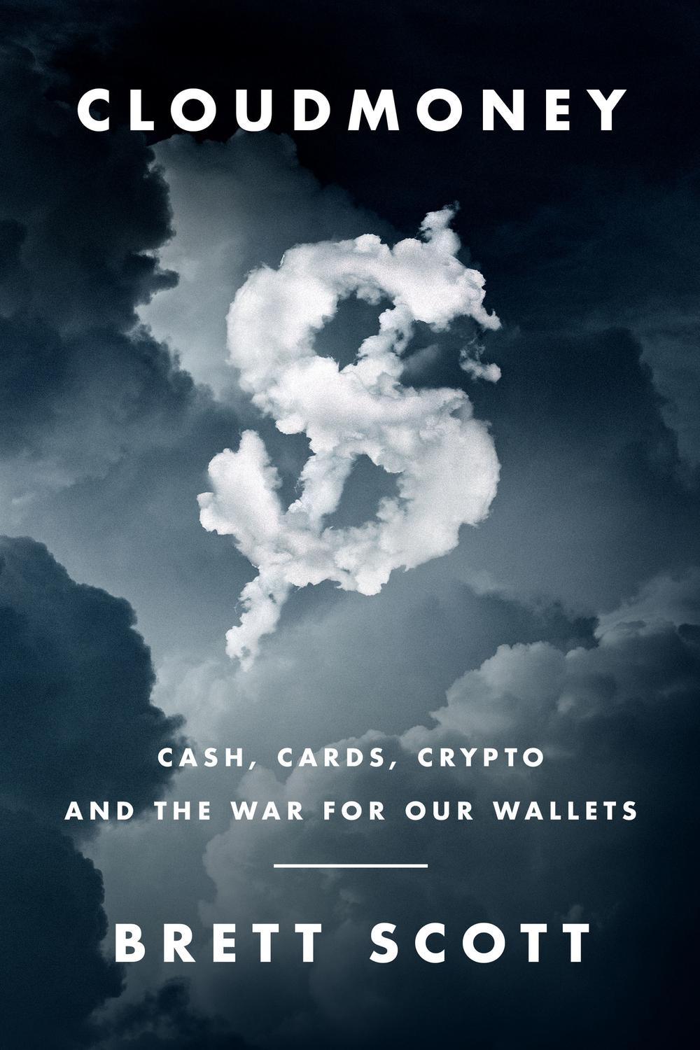 Book Cloudmoney: Cash, Cards, Crypto, and the War for Our Wallets free