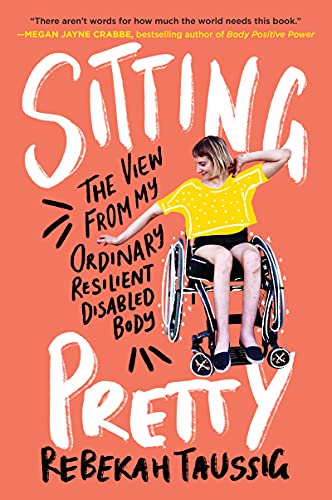 Book Sitting Pretty: The View from My Ordinary Resilient Disabled Body free