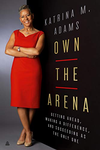 Book Own the Arena: Getting Ahead, Making a Difference, and Succeeding as the Only One free