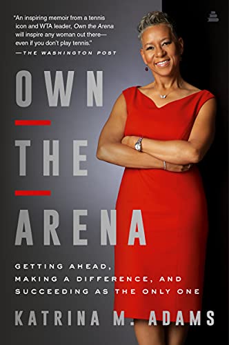 Book Own the Arena: Getting Ahead, Making a Difference, and Succeeding as the Only One free