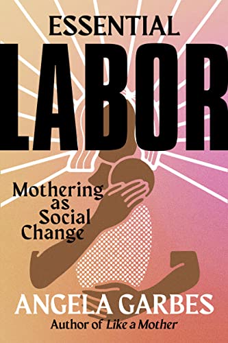 Book Essential Labor: Mothering as Social Change free