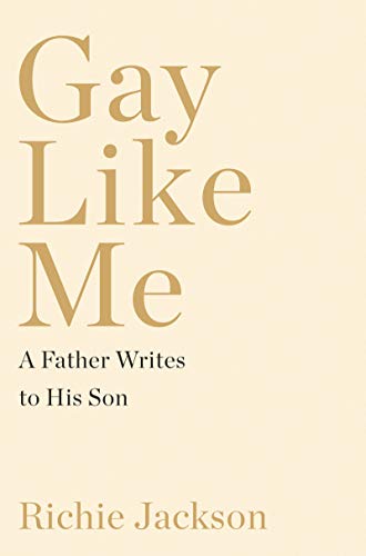 Book Gay Like Me: A Father Writes to His Son free