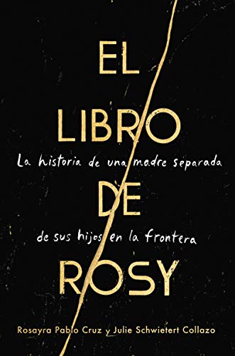 Book The Book of Rosy \ El libro de Rosy (Spanish edition): La historia de una madre separada de sus hijos en la frontera free