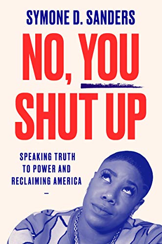 Book No, You Shut Up: Speaking Truth to Power and Reclaiming America free