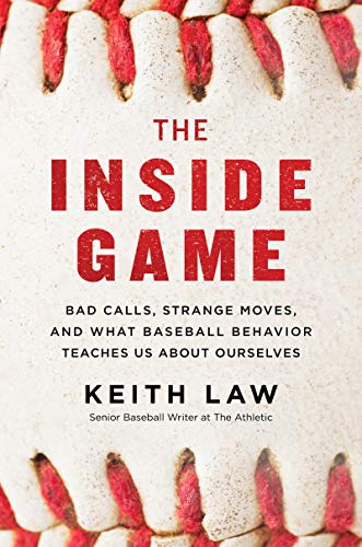 Book The Inside Game: Bad Calls, Strange Moves, and What Baseball Behavior Teaches Us About Ourselves free