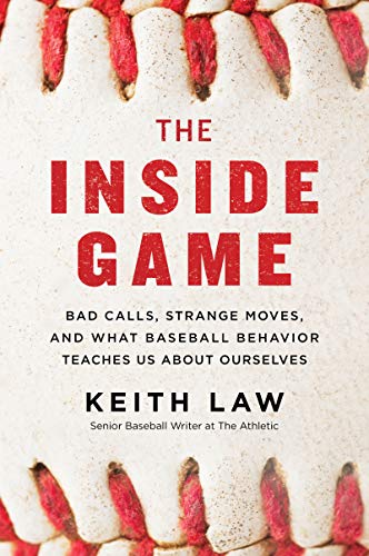 Book The Inside Game: Bad Calls, Strange Moves, and What Baseball Behavior Teaches Us About Ourselves free