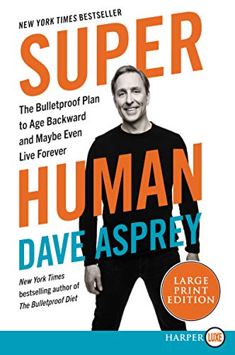 Book Super Human: The Bulletproof Plan to Age Backwards and Maybe Even Live Forever (Bulletproof, 5) free