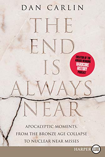 Book The End Is Always Near: Apocalyptic Moments, from the Bronze Age Collapse to Nuclear Near Misses free