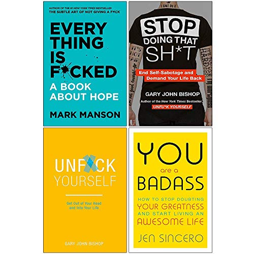 Book Every Thing Is Fcked [Hardcover], Stop Doing That Sh*t, Unfuk Yourself, You Are A Badass 4 Books Collection Set free