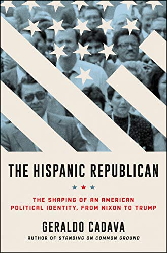 Book The Hispanic Republican: The Shaping of an American Political Identity, from Nixon to Trump free