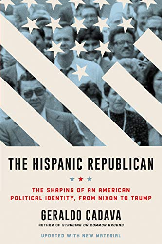 Book The Hispanic Republican: The Shaping of an American Political Identity, from Nixon to Trump free