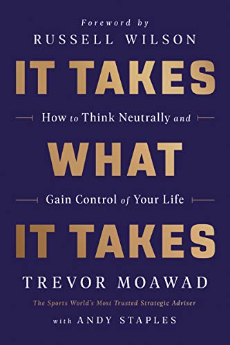 Book It Takes What It Takes: How to Think Neutrally and Gain Control of Your Life free