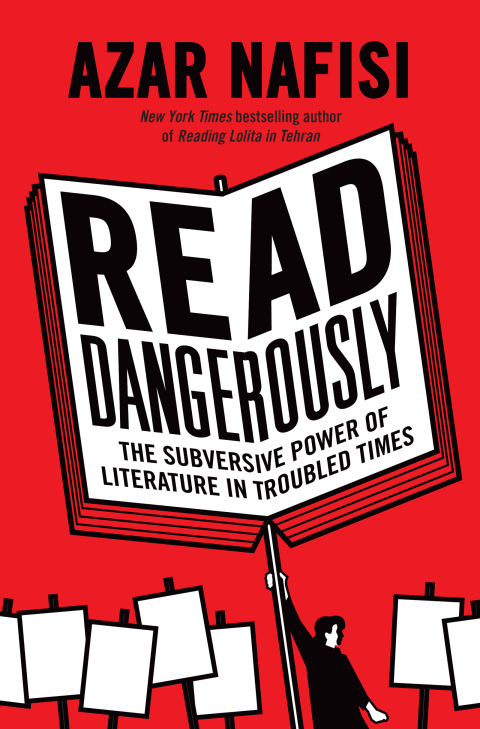 Book Read Dangerously: The Subversive Power of Literature in Troubled Times free