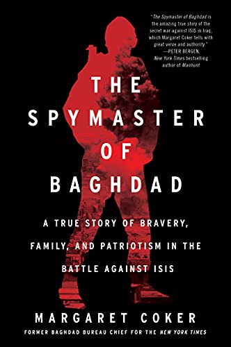 Book The Spymaster of Baghdad: A True Story of Bravery, Family, and Patriotism in the Battle against ISIS free