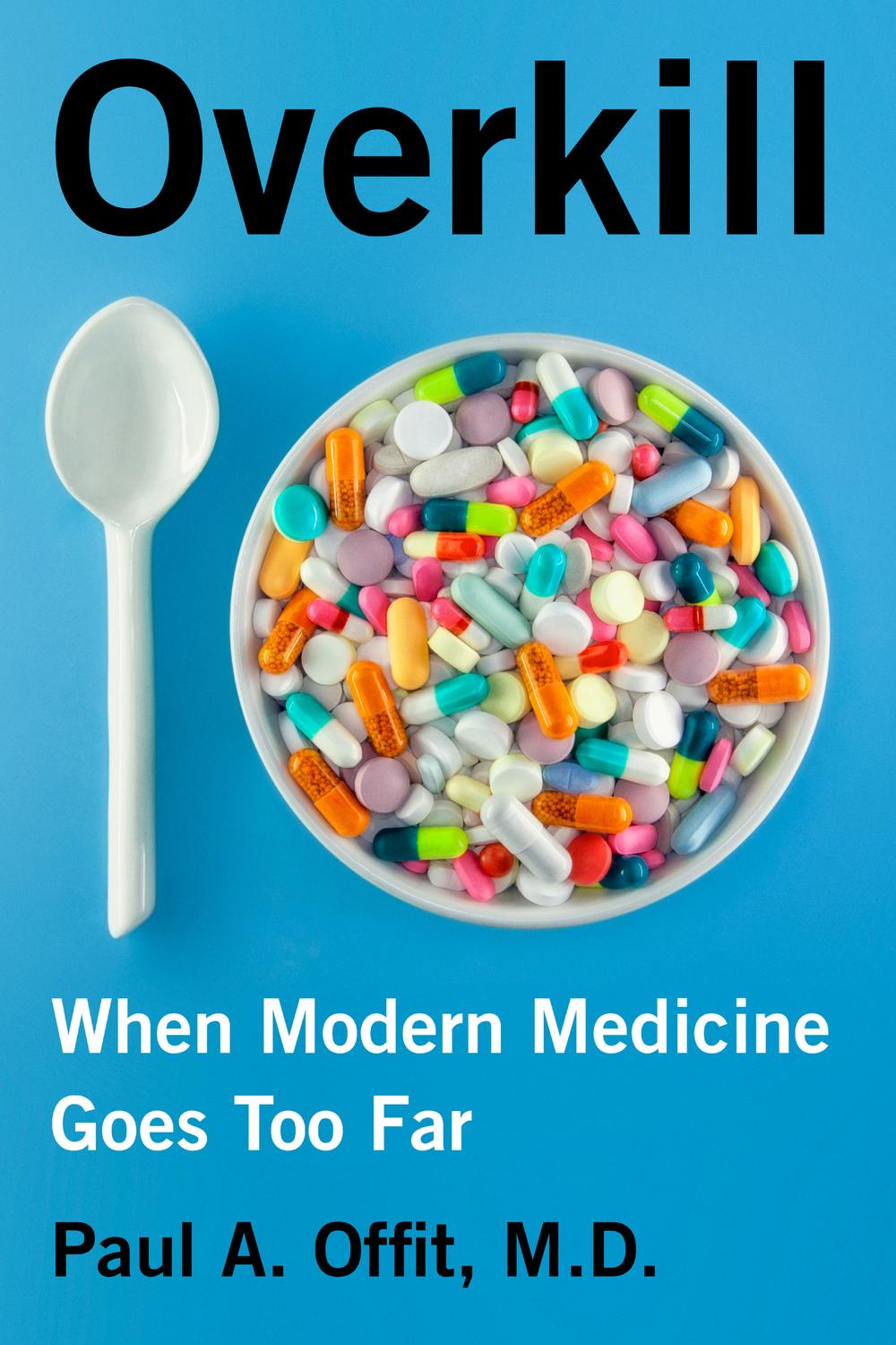 Book Overkill: When Modern Medicine Goes Too Far free