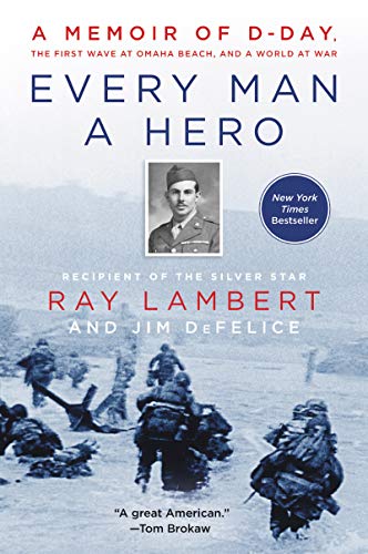 Book Every Man a Hero: A Memoir of D-Day, the First Wave at Omaha Beach, and a World at War free