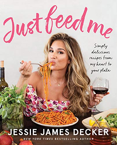 Book Just Feed Me: Simply Delicious Recipes from My Heart to Your Plate free