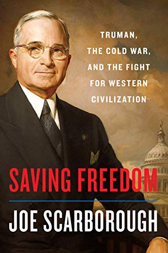 Book Saving Freedom: Truman, the Cold War, and the Fight for Western Civilization free