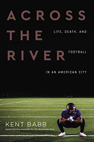 Book Across the River: Life, Death, and Football in an American City free