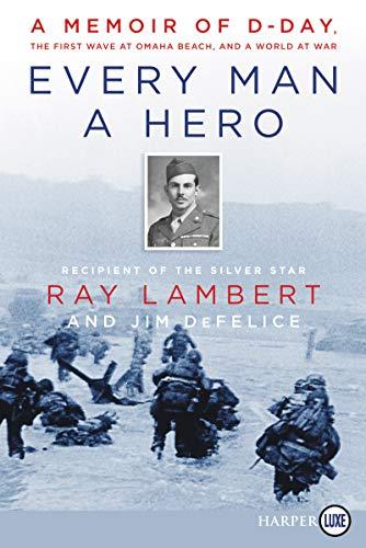 Book Every Man a Hero: A Memoir of D-Day, the First Wave at Omaha Beach, and a World at War free
