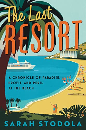 Book The Last Resort: A Chronicle of Paradise, Profit, and Peril at the Beach free
