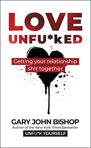 Book Love Unfu*ked: Getting Your Relationship Sh!t Together (Unfu*k Yourself series) free
