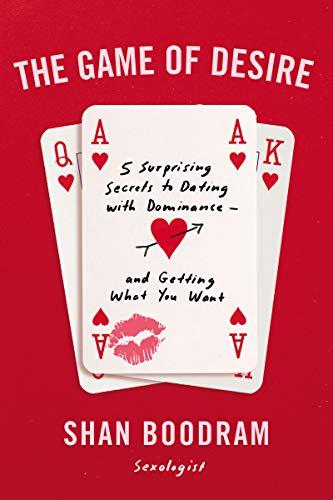 Book The Game of Desire: 5 Surprising Secrets to Dating with Dominance--and Getting What You Want free