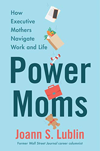 Book Power Moms: How Executive Mothers Navigate Work and Life free