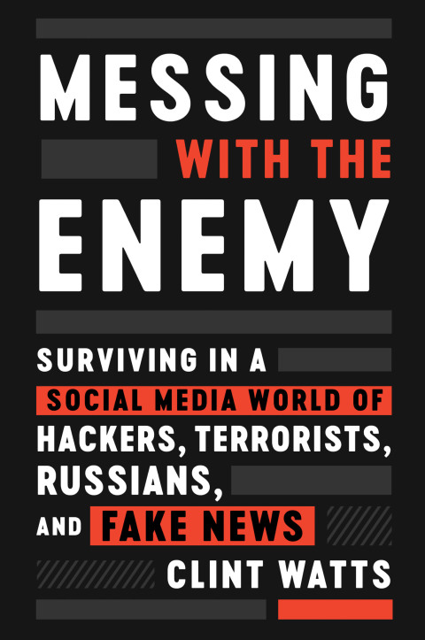 Book Messing with the Enemy: Surviving in a Social Media World of Hackers, Terrorists, Russians, and Fake News free